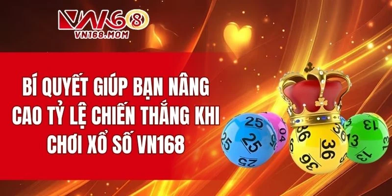 Bật mí mẹo giúp bạn nâng cao tỷ lệ chiến thắng khi chơi xổ số