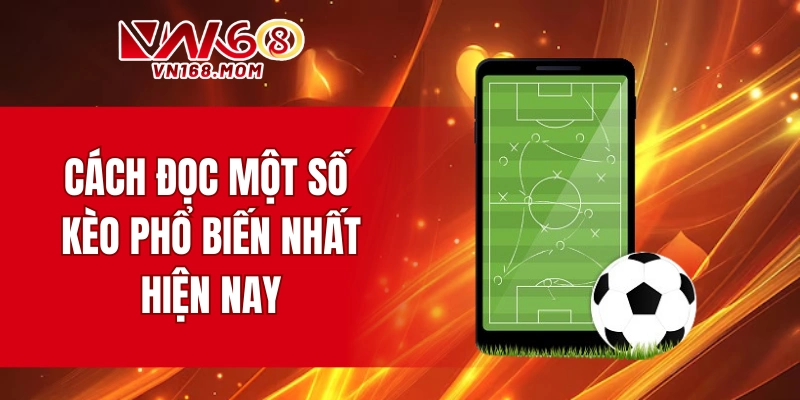 Cách đọc một số kèo phổ biến nhất hiện nay