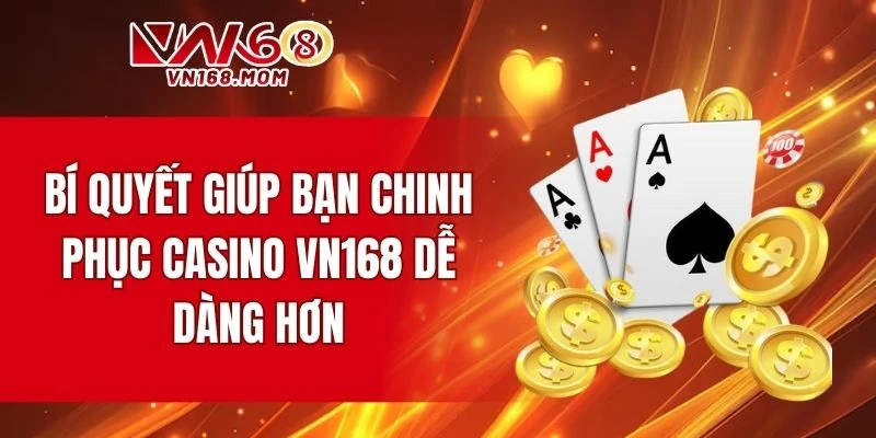 Chia sẻ kinh nghiệm giúp bạn chinh phục casino dễ dàng hơn