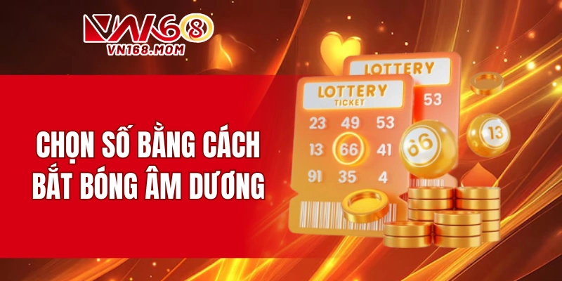 Chọn số bằng cách bắt bóng âm dương