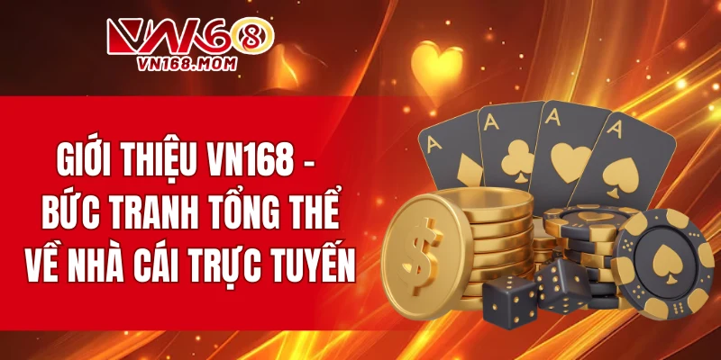 Giới thiệu VN168 - Bức tranh tổng thể về nhà cái trực tuyến