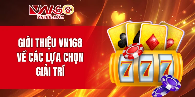 Giới thiệu VN168 về các lựa chọn giải trí 