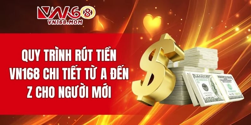 Hướng dẫn rút tiền chi tiết từ A đến Z cho người mới