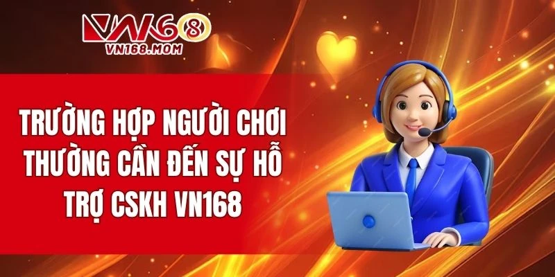 Khi nào nên liên hệ chăm sóc khách hàng tại nhà cái
