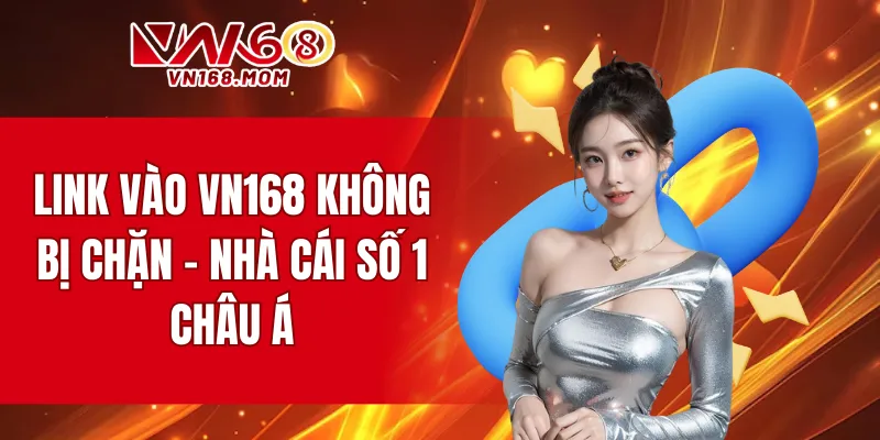 link vào VN168 không chặn