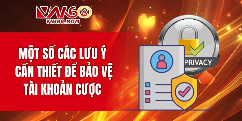 Một số các lưu ý cần thiết để bảo vệ tài khoản cược 
