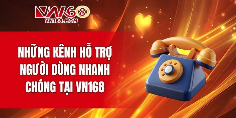 Một số kênh hỗ trợ người dùng nhanh chóng tại nhà cái