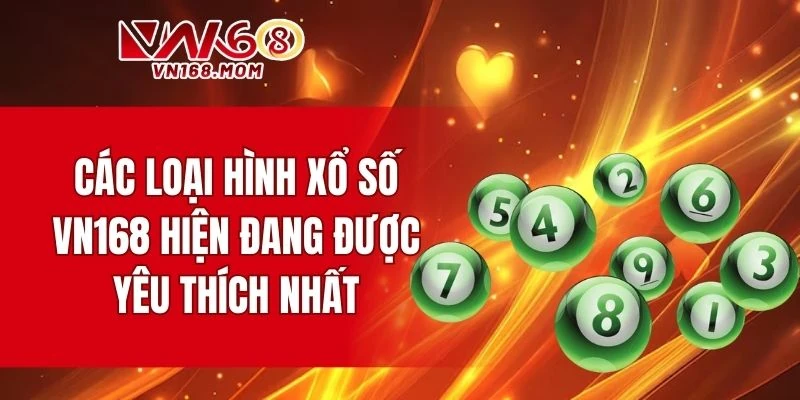 Một số loại hình xổ số hiện đang được yêu thích nhất