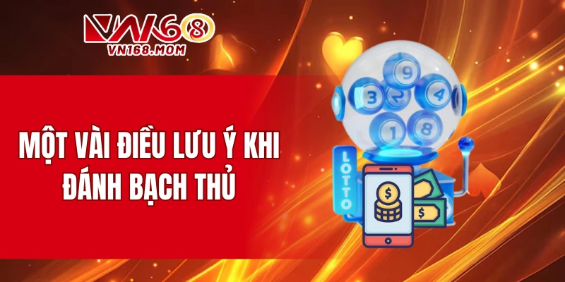 Một vài điều lưu ý khi đánh bạch thủ