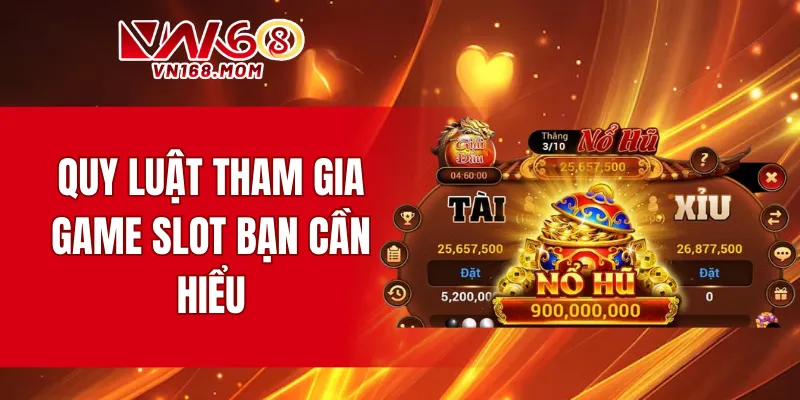 Quy luật tham gia game slot bạn cần hiểu