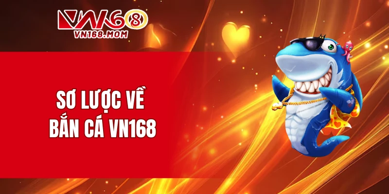 Sơ lược về bắn cá VN168